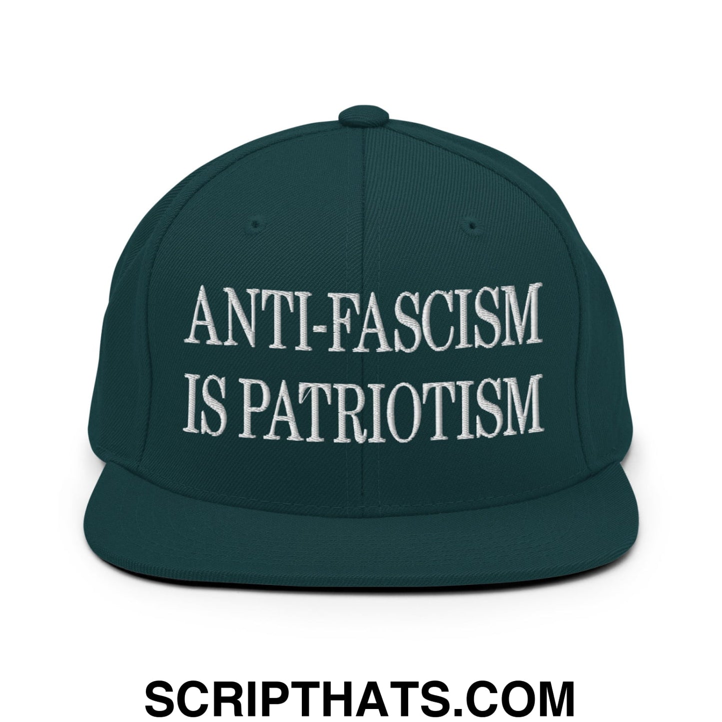 Dark green snapback hat with white embroidered anti-fascism is patriotism text and flat bill brim