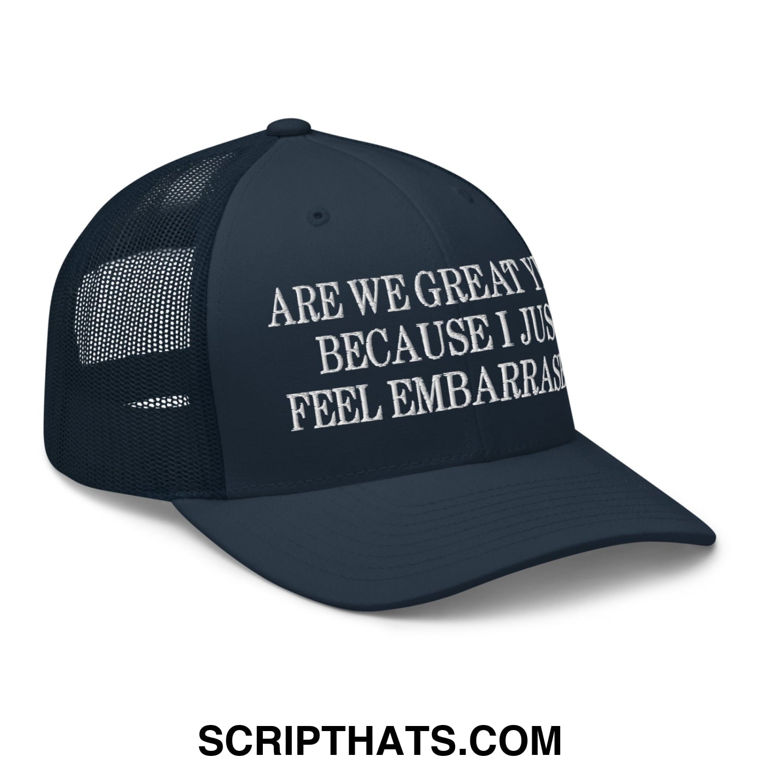 Are We Great Yet? Because I Just Feel Embarrassed! Embroidered Mesh Trucker Hat Navy