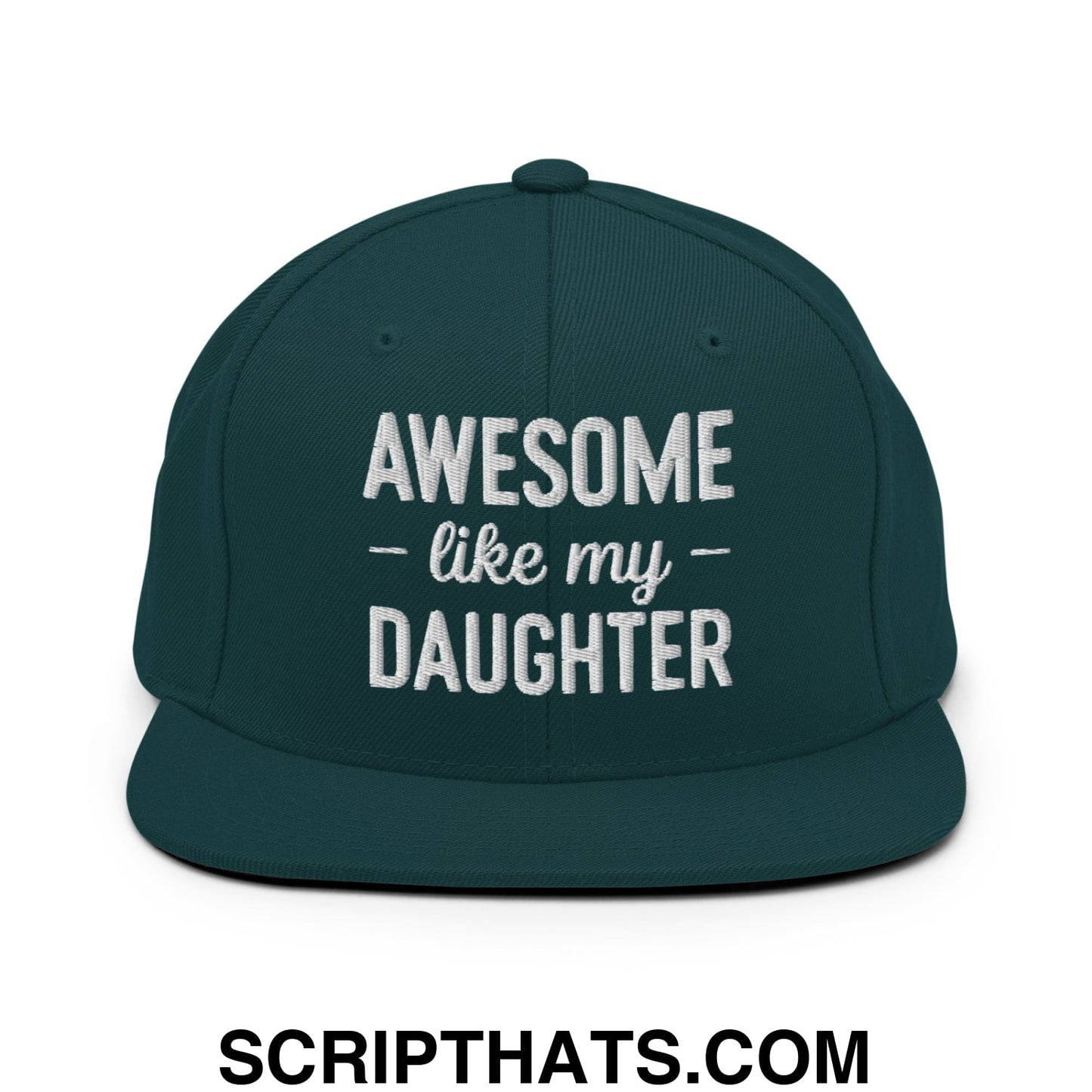 Awesome Like My Daughter Embroidered Flat Bill Brim Snapback Hat Spruce