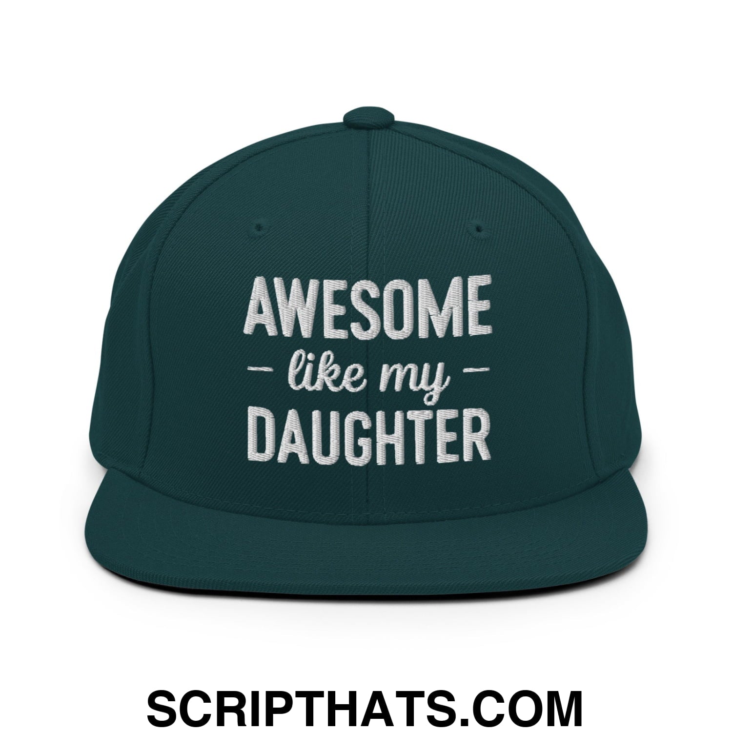 Awesome Like My Daughter Embroidered Flat Bill Brim Snapback Hat Spruce