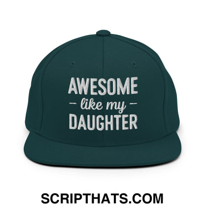 Awesome Like My Daughter Embroidered Flat Bill Brim Snapback Hat Spruce