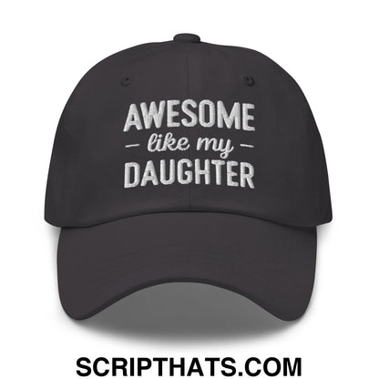 Awesome Like My Daughter Embroidered Unstructured Dad Hat Dark Grey