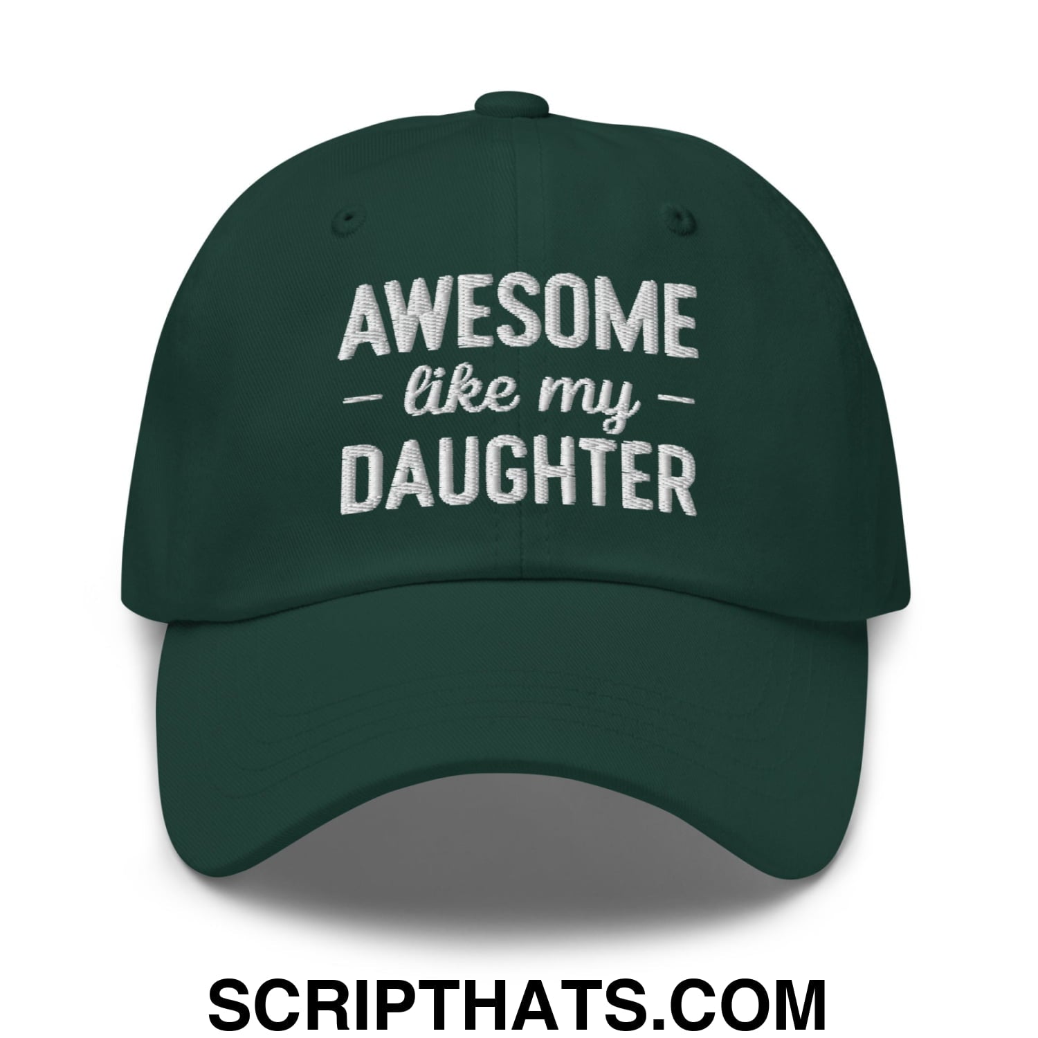 Awesome Like My Daughter Embroidered Unstructured Dad Hat Spruce