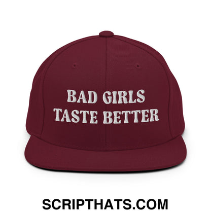 Bad Girls Taste Better Embroidered Flat Bill Brim Snapback Hat Maroon