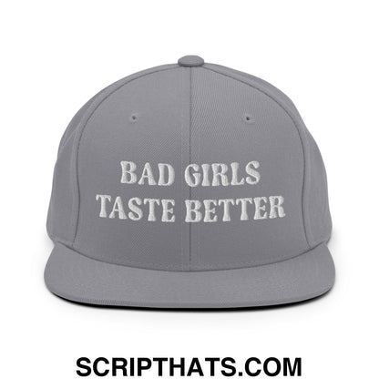 Bad Girls Taste Better Embroidered Flat Bill Brim Snapback Hat Silver