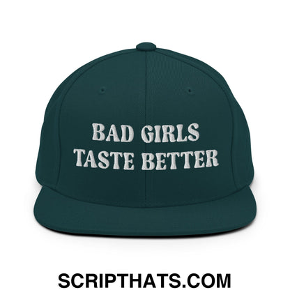 Bad Girls Taste Better Embroidered Flat Bill Brim Snapback Hat Spruce