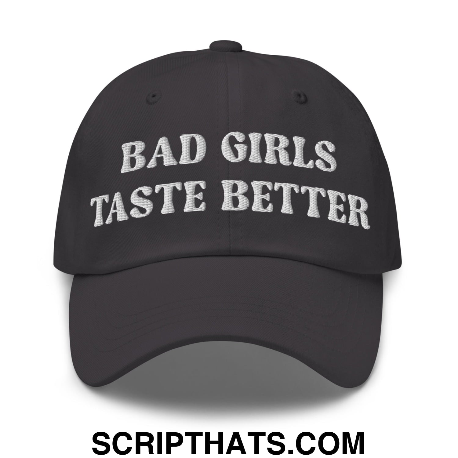 Bad Girls Taste Better Embroidered Unstructured Dad Hat Dark Grey