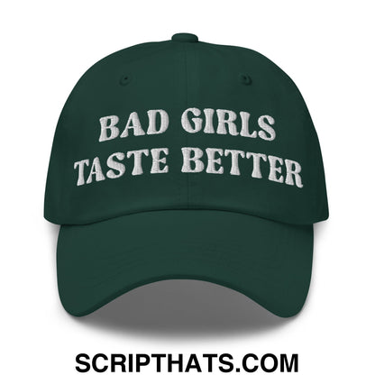 Bad Girls Taste Better Embroidered Unstructured Dad Hat Spruce