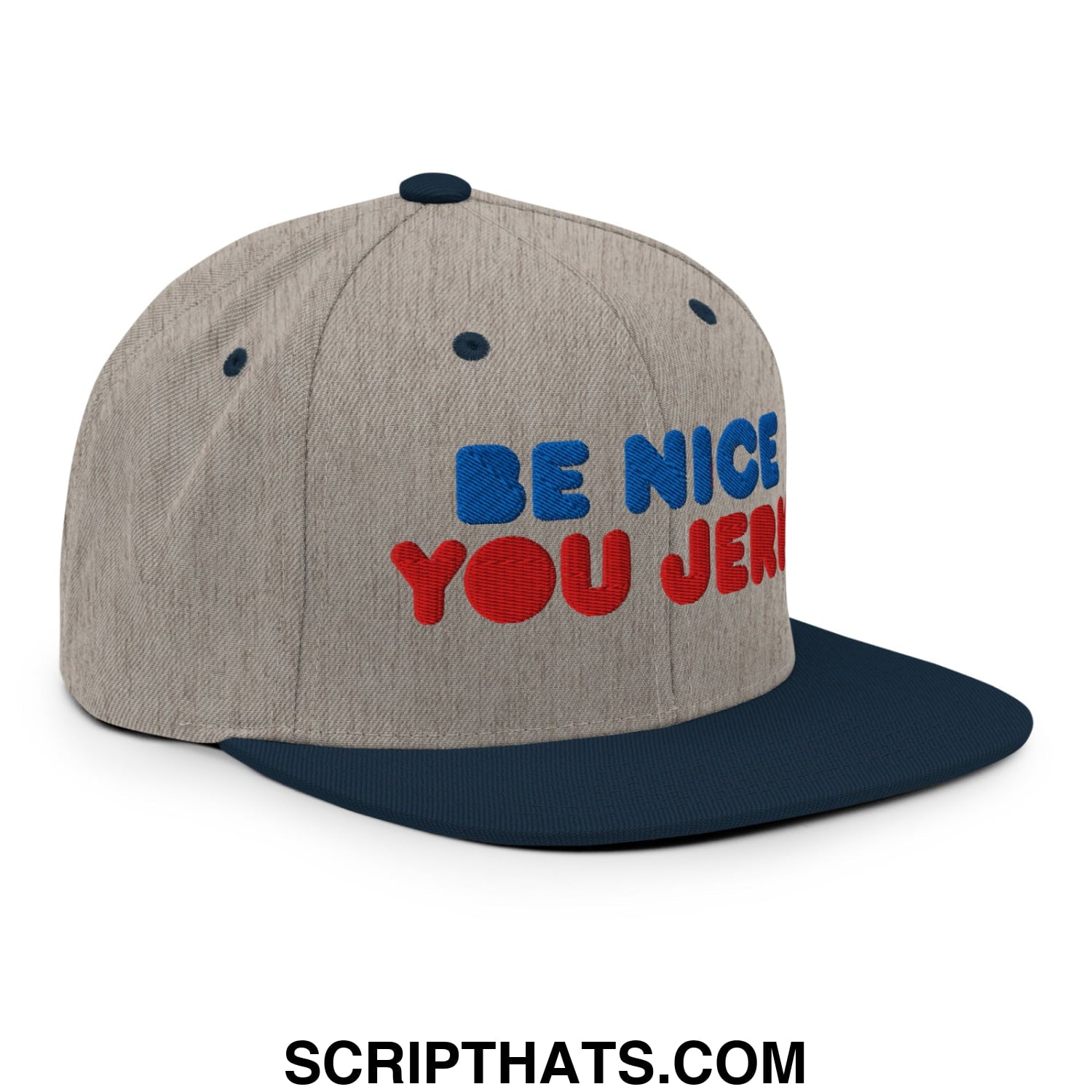Be Nice You Jerk Embroidered Flat Bill Brim Snapback Hat Heather Grey Navy