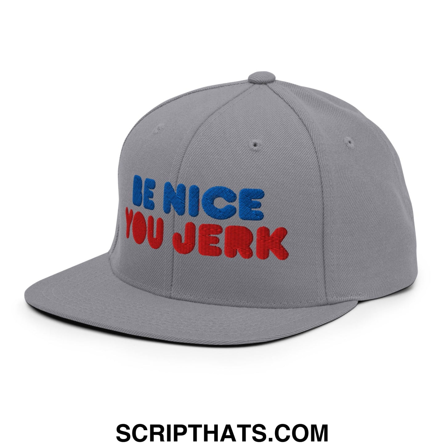 Be Nice You Jerk Embroidered Flat Bill Brim Snapback Hat Silver