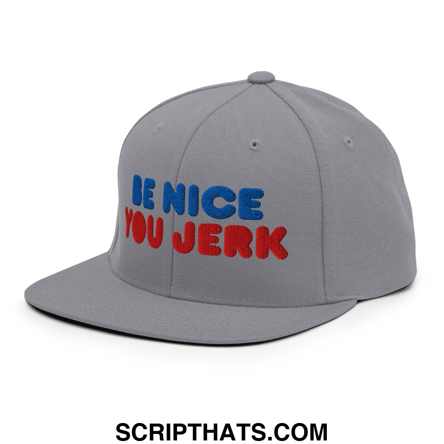 Be Nice You Jerk Embroidered Flat Bill Brim Snapback Hat Silver