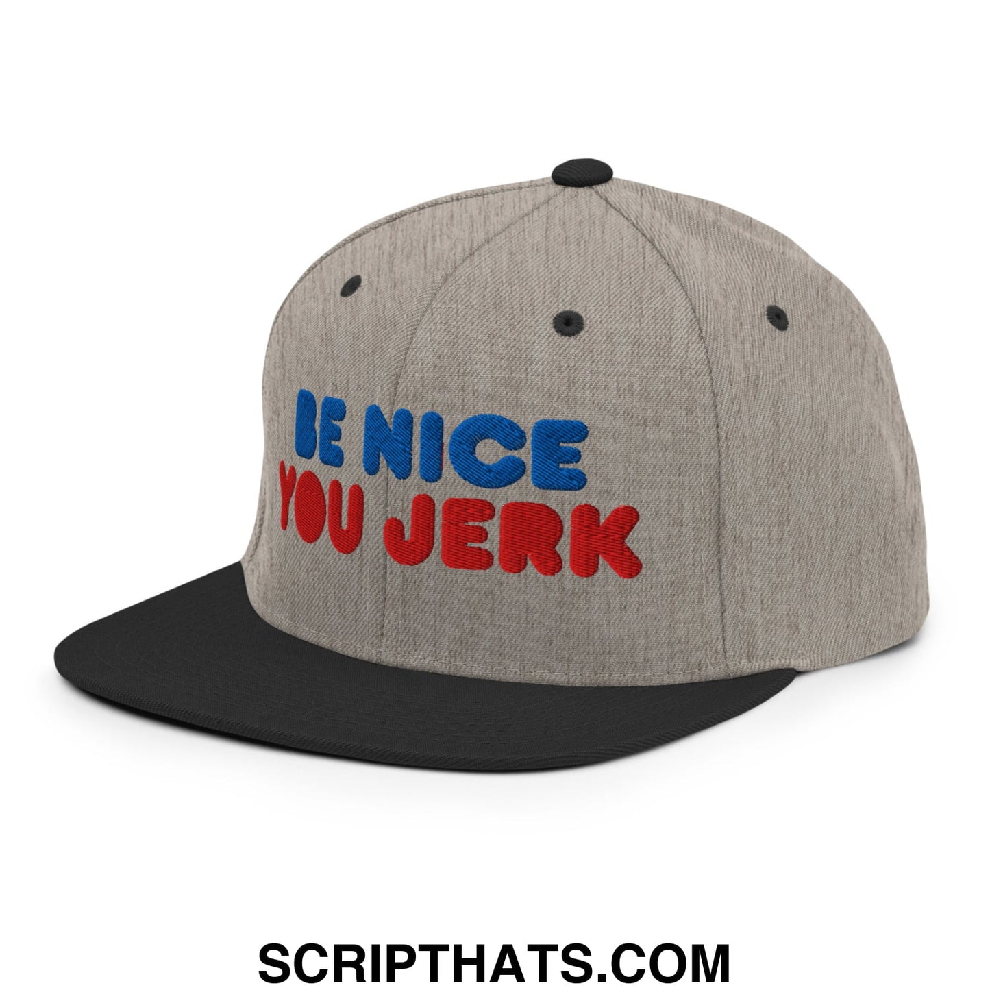 Be Nice You Jerk Embroidered Flat Bill Brim Snapback Hat Heather Black
