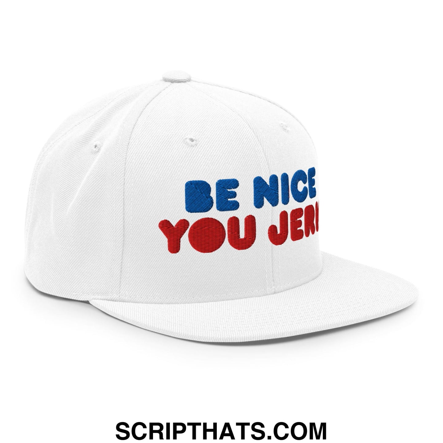 Be Nice You Jerk Embroidered Flat Bill Brim Snapback Hat White