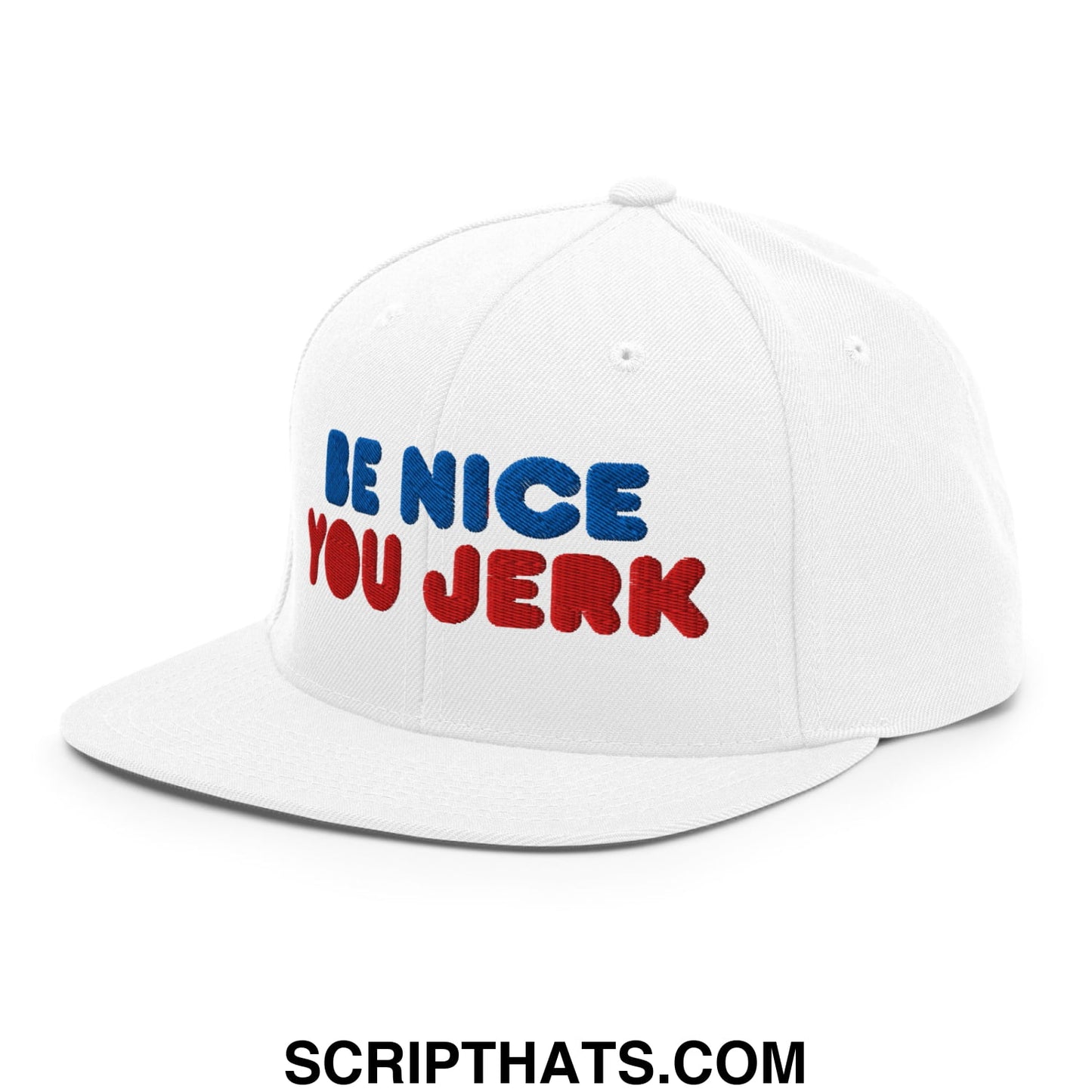 Be Nice You Jerk Embroidered Flat Bill Brim Snapback Hat White