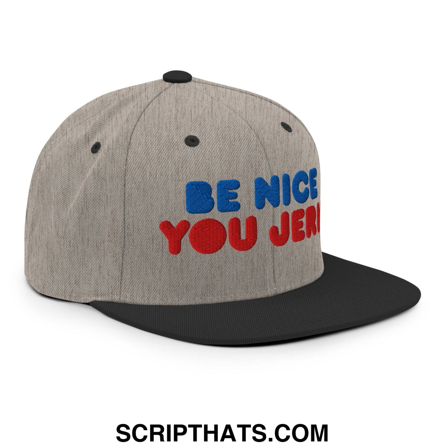 Be Nice You Jerk Embroidered Flat Bill Brim Snapback Hat Heather Black