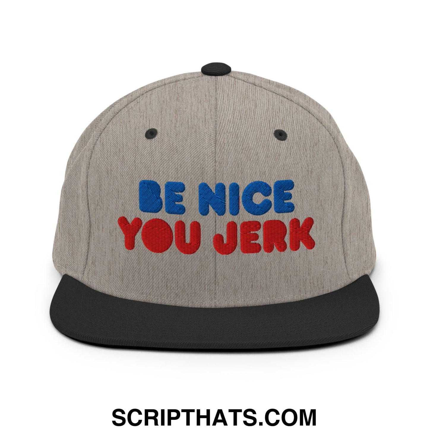 Be Nice You Jerk Embroidered Flat Bill Brim Snapback Hat Heather Black