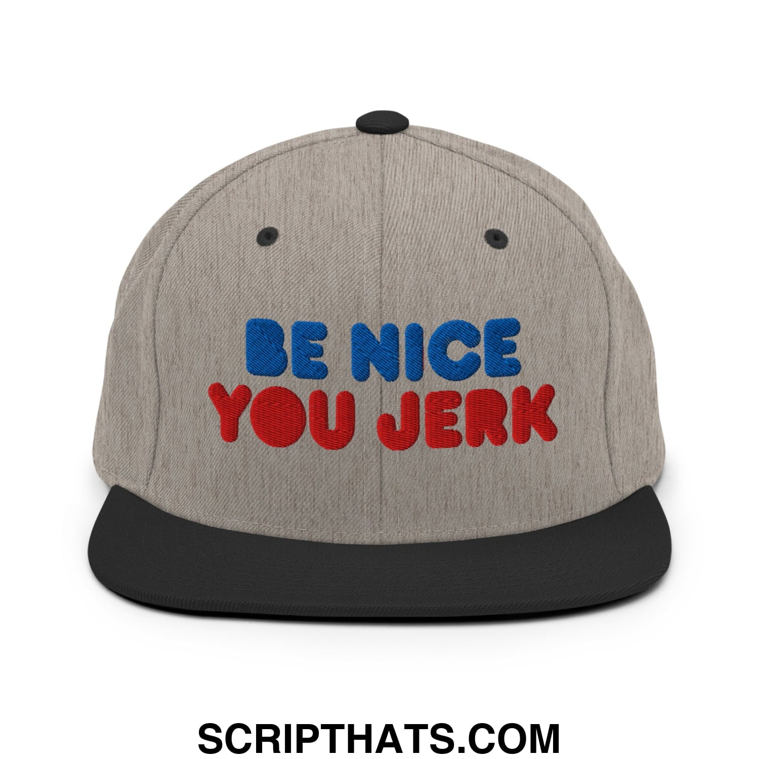 Be Nice You Jerk Embroidered Flat Bill Brim Snapback Hat Heather Black