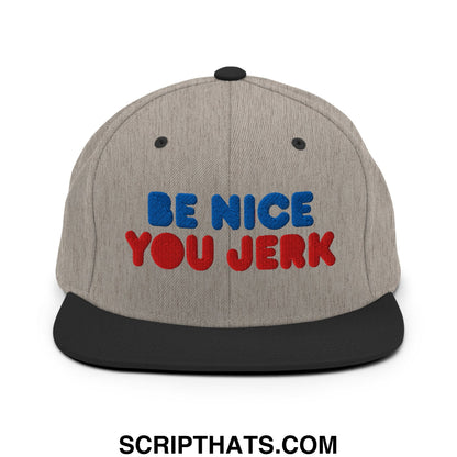 Be Nice You Jerk Embroidered Flat Bill Brim Snapback Hat Heather Black