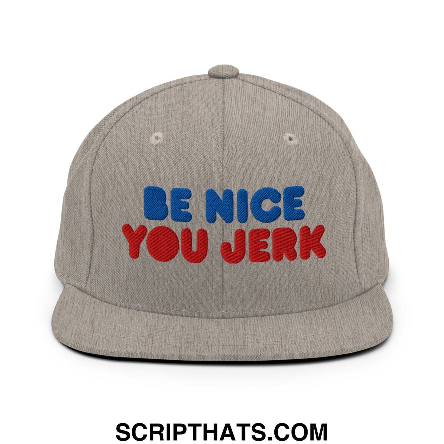 Be Nice You Jerk Embroidered Flat Bill Brim Snapback Hat Heather Grey