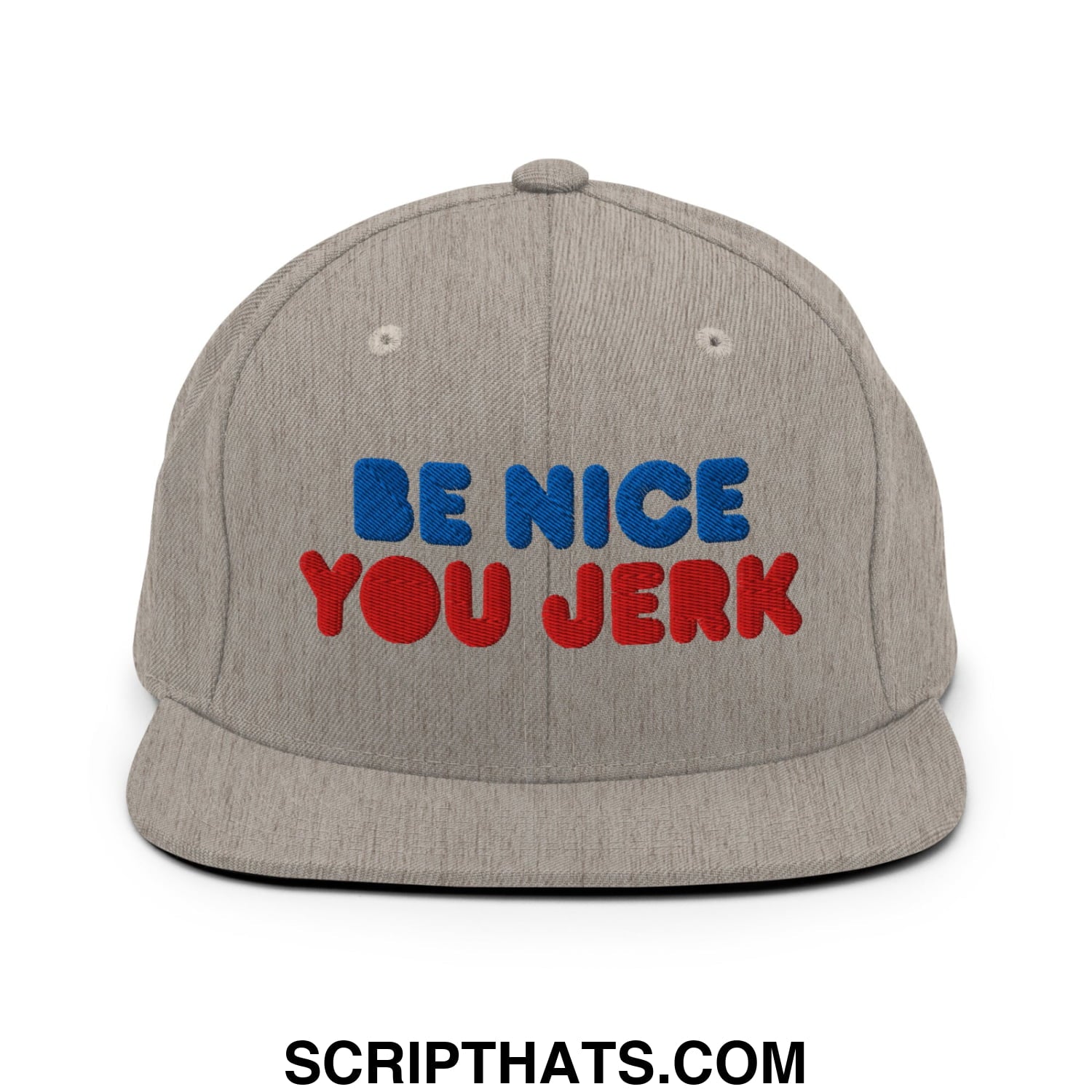 Be Nice You Jerk Embroidered Flat Bill Brim Snapback Hat Heather Grey