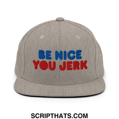 Be Nice You Jerk Embroidered Flat Bill Brim Snapback Hat Heather Grey