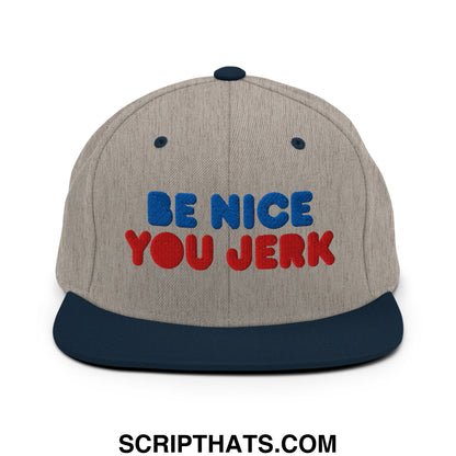 Be Nice You Jerk Embroidered Flat Bill Brim Snapback Hat Heather Grey Navy