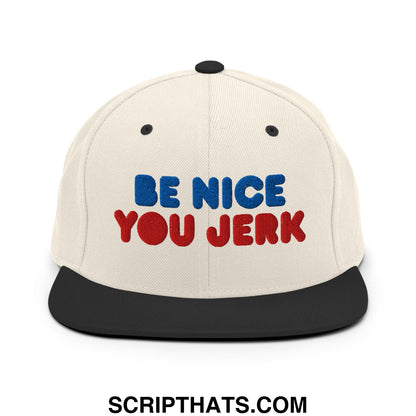 Be Nice You Jerk Embroidered Flat Bill Brim Snapback Hat Natural Black