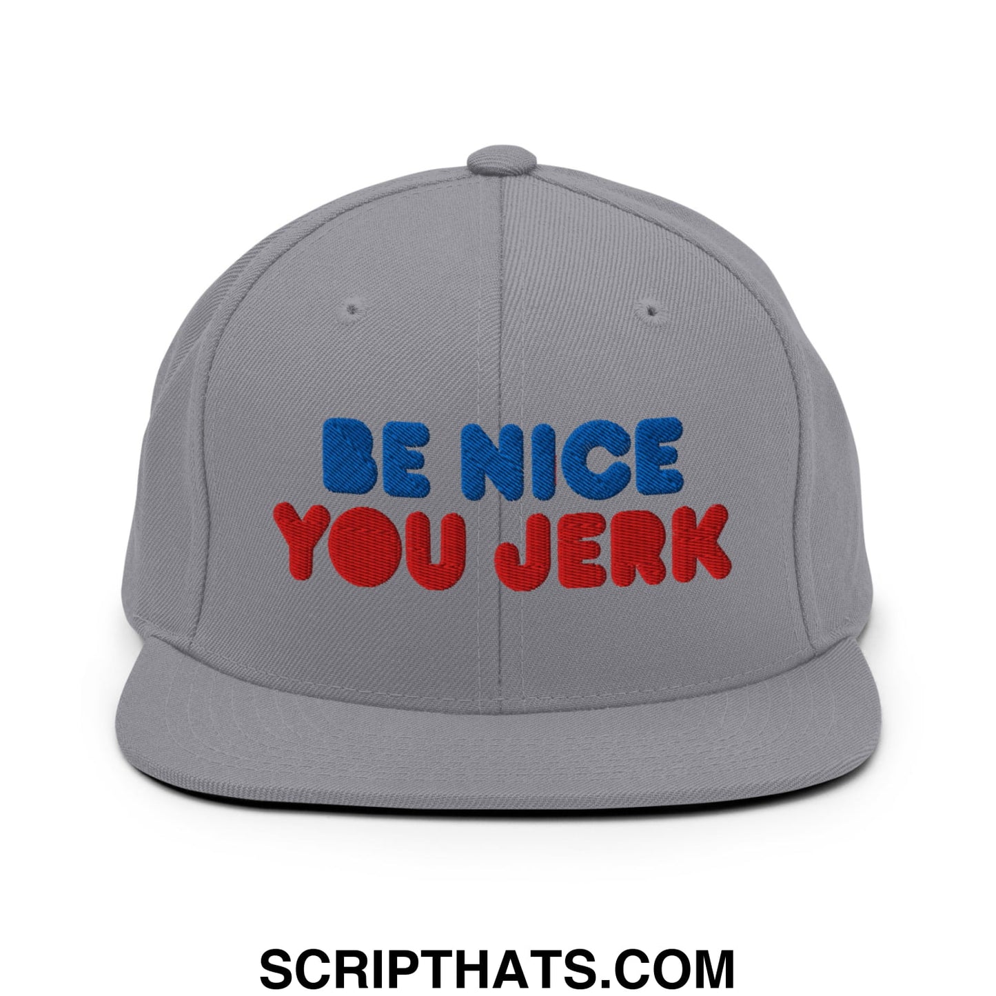 Be Nice You Jerk Embroidered Flat Bill Brim Snapback Hat Silver