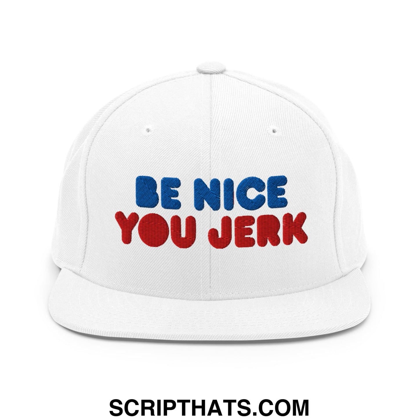 Be Nice You Jerk Embroidered Flat Bill Brim Snapback Hat White