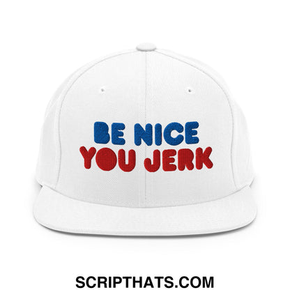 Be Nice You Jerk Embroidered Flat Bill Brim Snapback Hat White
