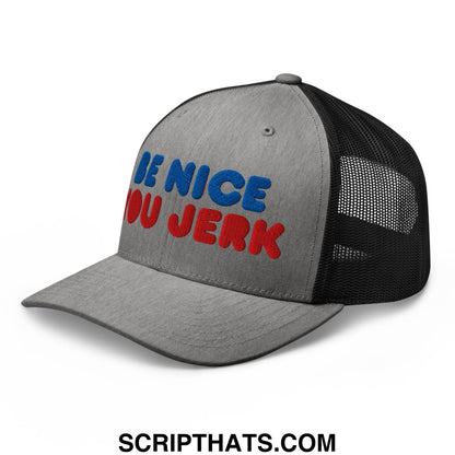 Be Nice You Jerk Embroidered Mesh Trucker Hat Heather Black