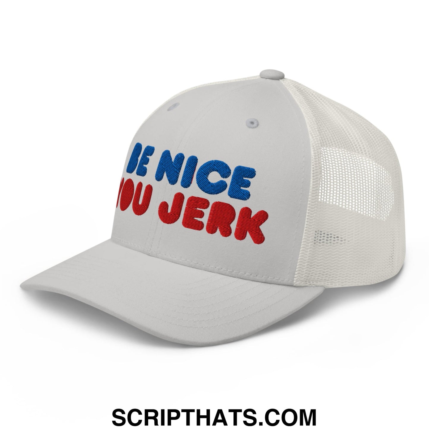 Be Nice You Jerk Embroidered Mesh Trucker Hat Silver