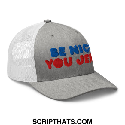 Be Nice You Jerk Embroidered Mesh Trucker Hat Heather Grey White