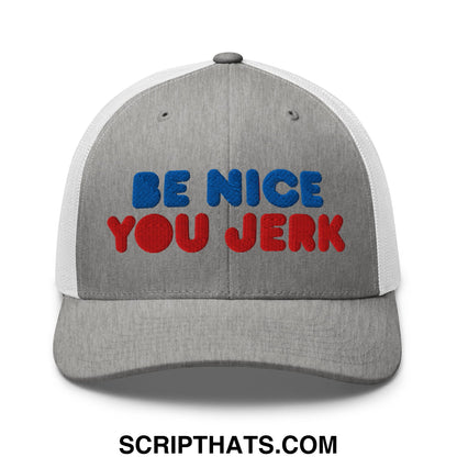 Be Nice You Jerk Embroidered Mesh Trucker Hat Heather Grey White