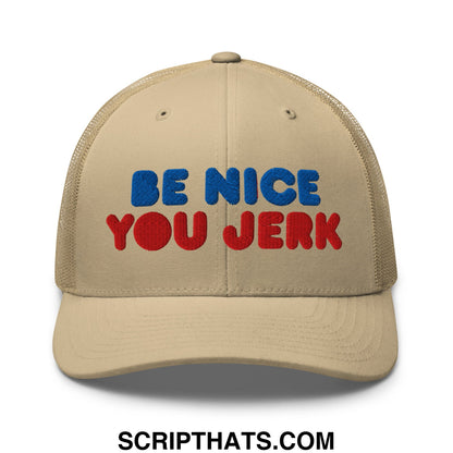 Be Nice You Jerk Embroidered Mesh Trucker Hat Khaki