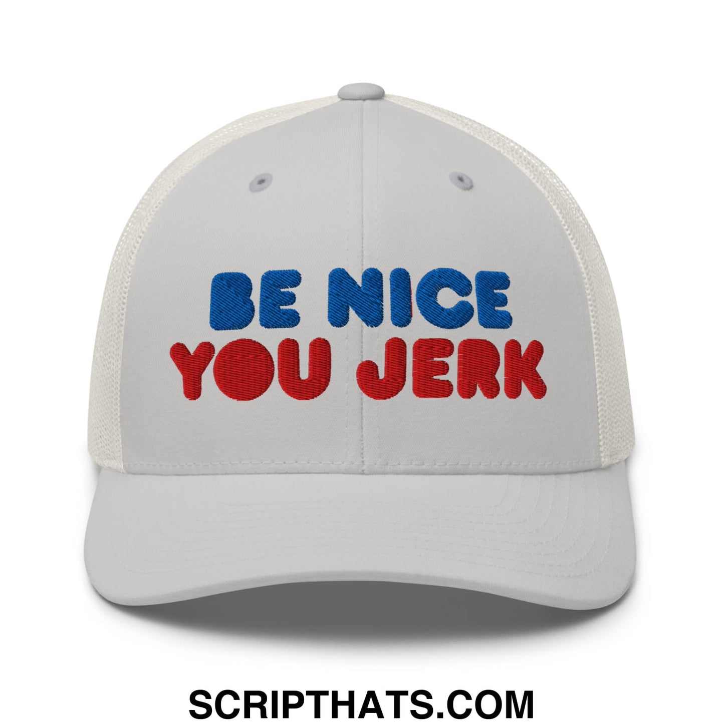 Be Nice You Jerk Embroidered Mesh Trucker Hat Silver