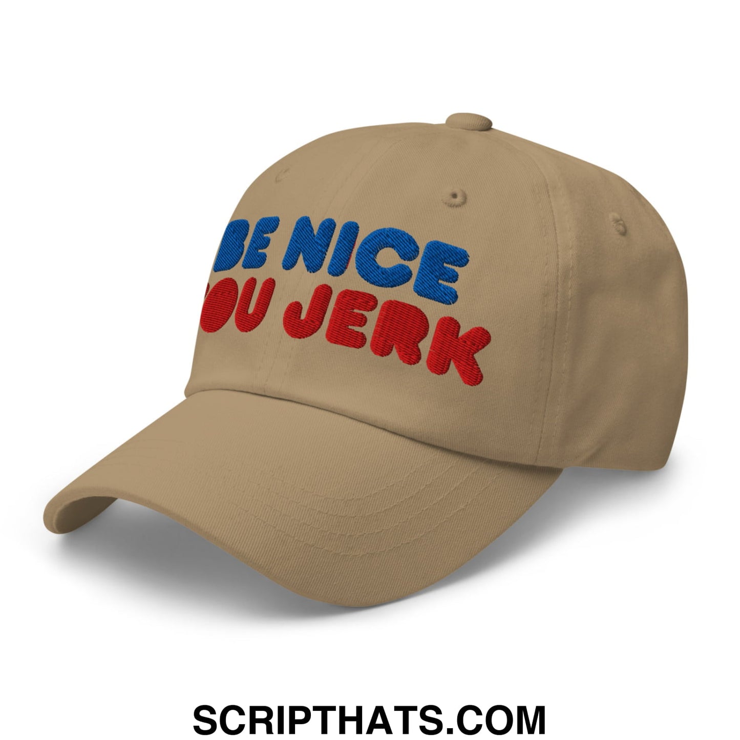 Be Nice You Jerk Embroidered Unstructured Dad Hat Khaki