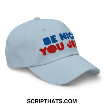 Be Nice You Jerk Embroidered Unstructured Dad Hat Light Blue