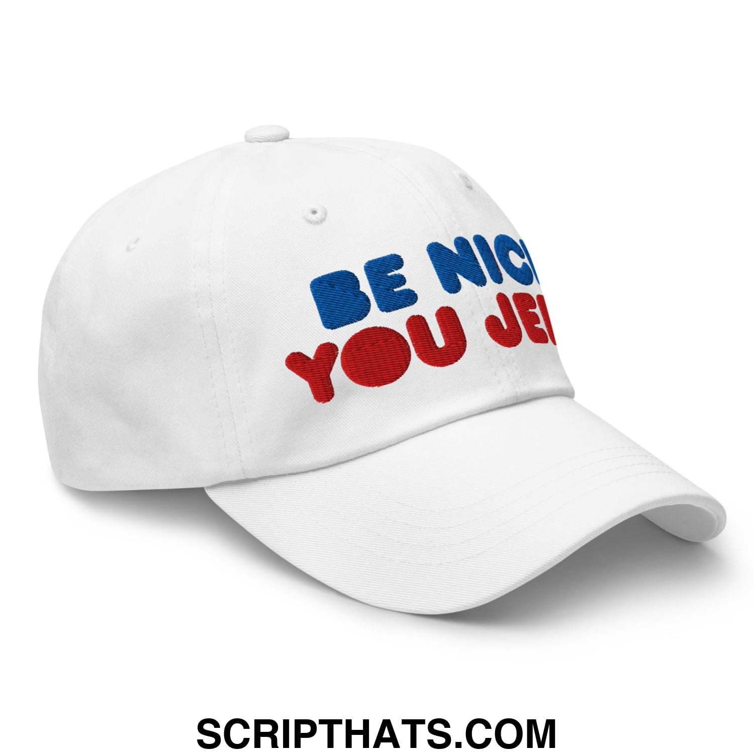 Be Nice You Jerk Embroidered Unstructured Dad Hat White
