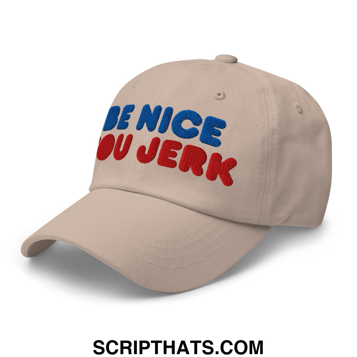 Be Nice You Jerk Embroidered Unstructured Dad Hat Stone