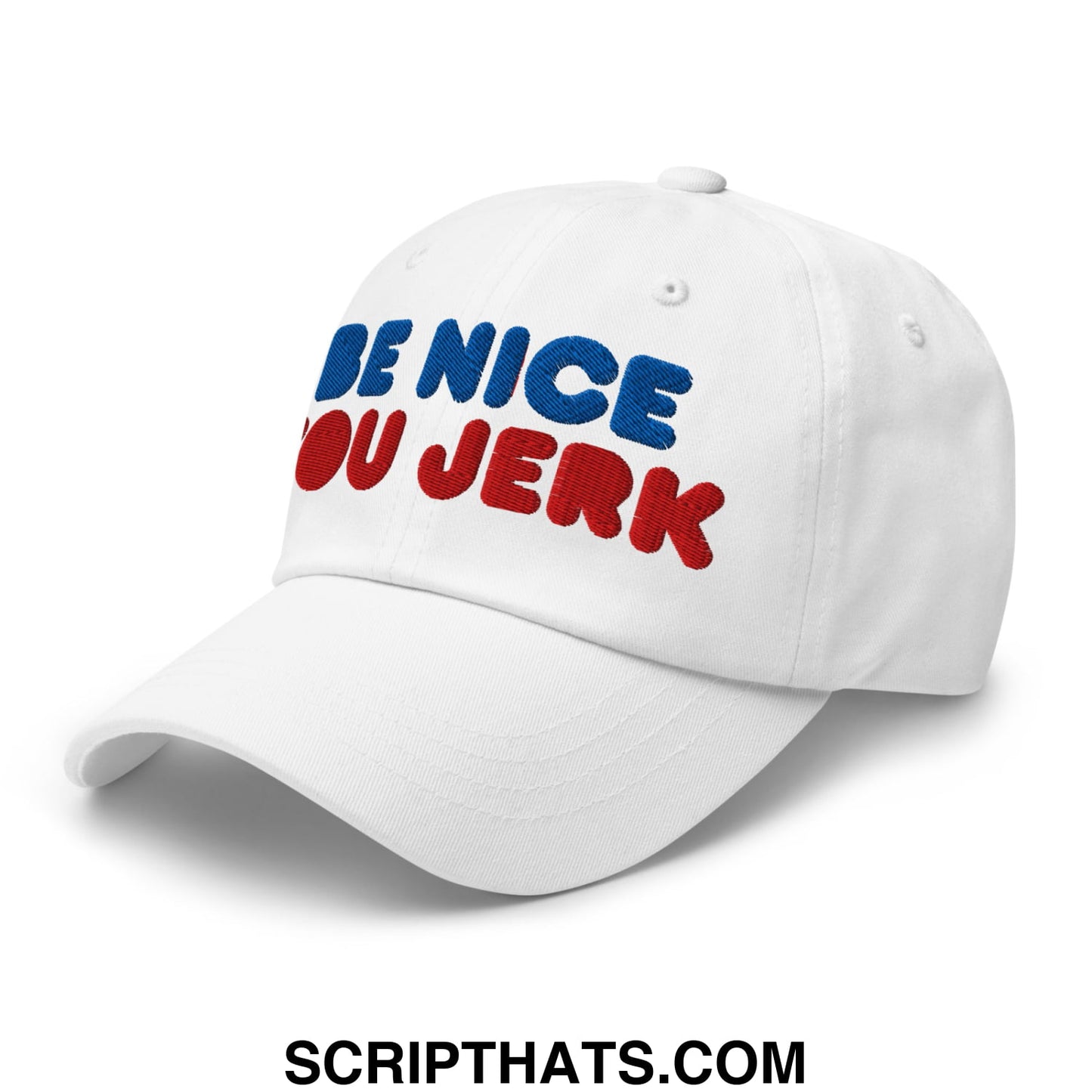 Be Nice You Jerk Embroidered Unstructured Dad Hat White