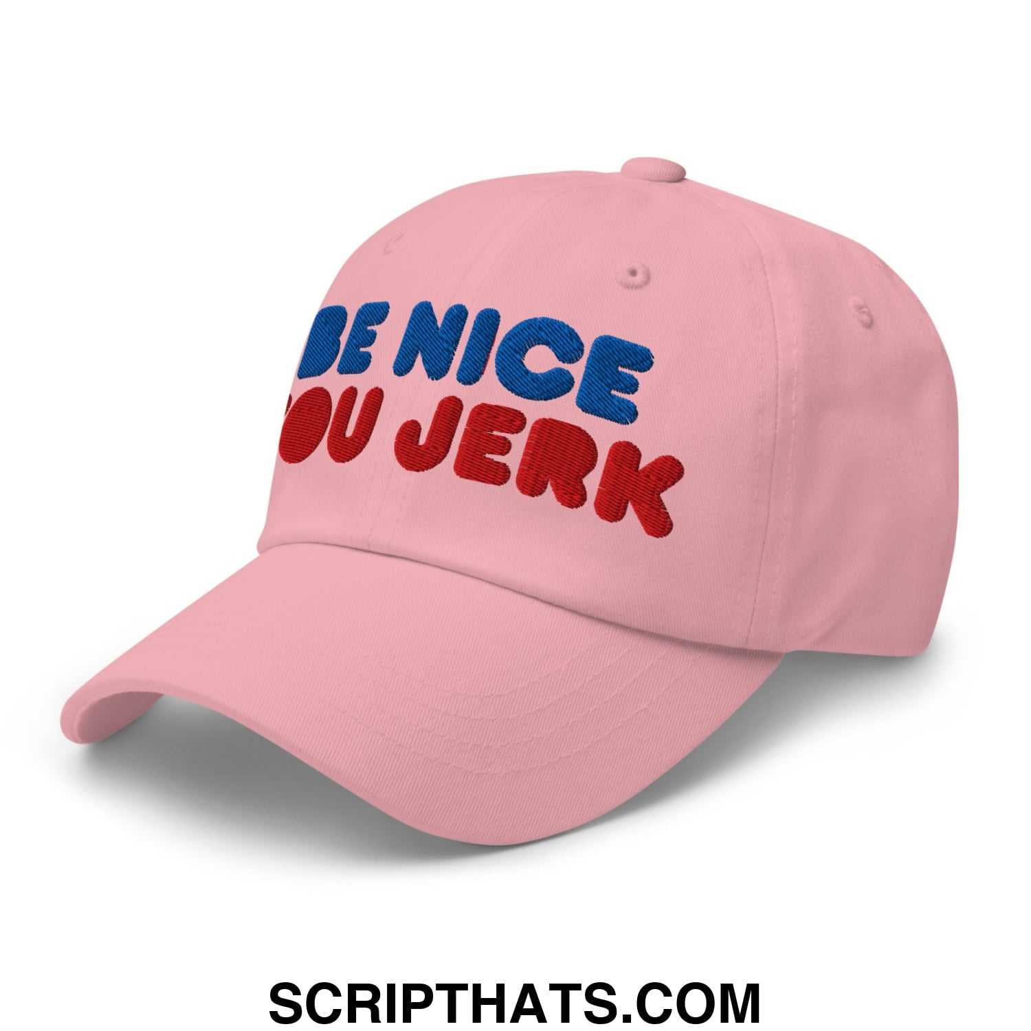 Be Nice You Jerk Embroidered Unstructured Dad Hat Pink