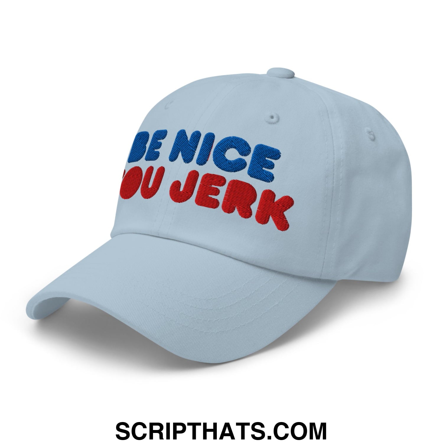 Be Nice You Jerk Embroidered Unstructured Dad Hat Light Blue