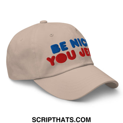 Be Nice You Jerk Embroidered Unstructured Dad Hat Stone