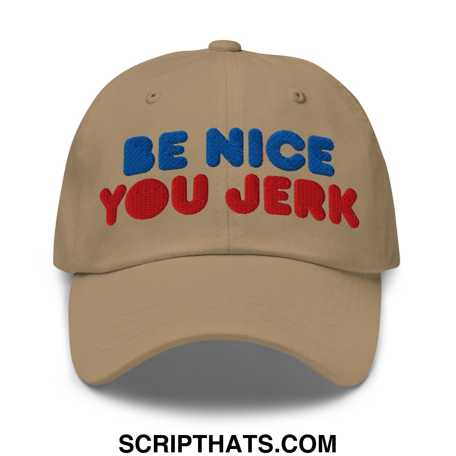 Be Nice You Jerk Embroidered Unstructured Dad Hat Khaki