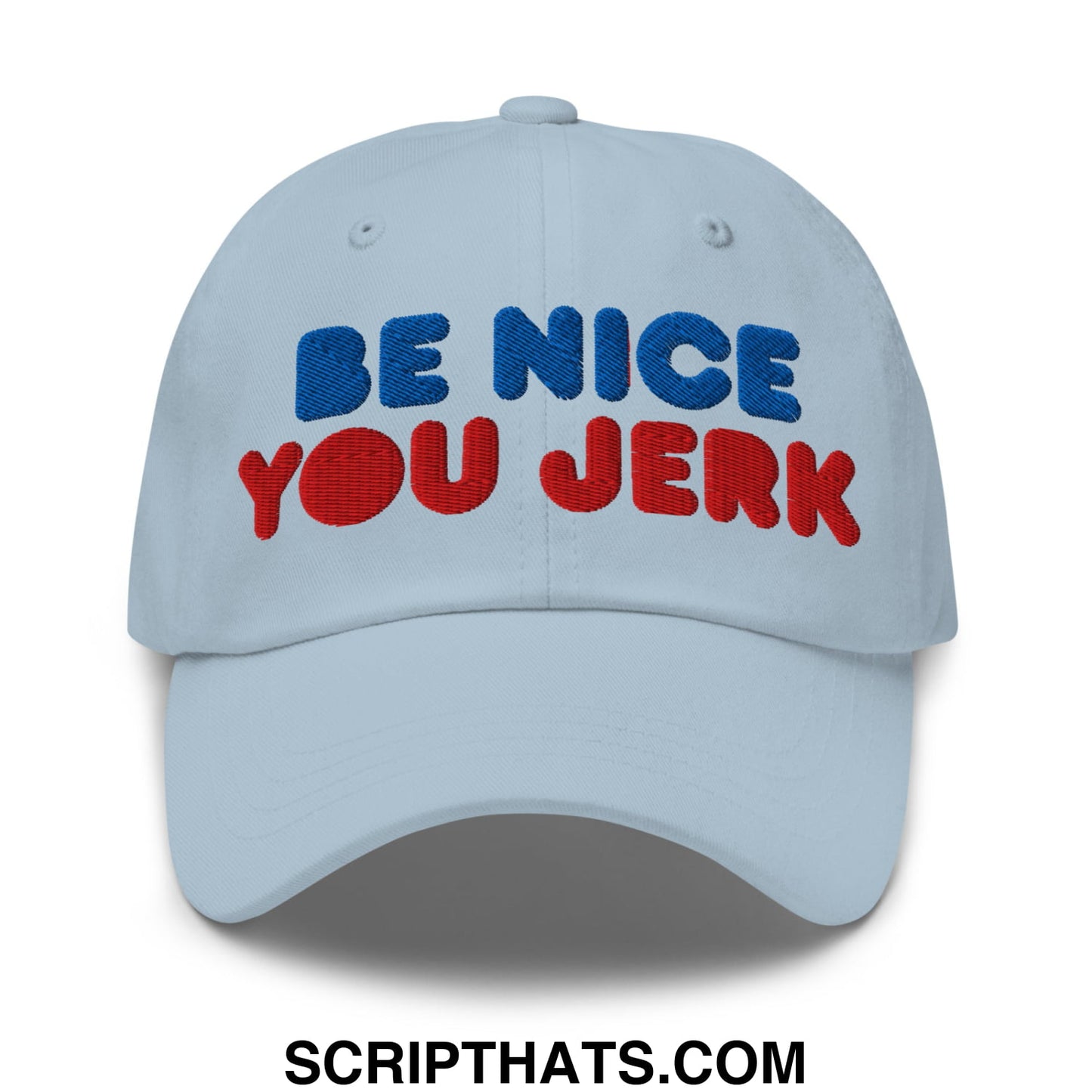 Be Nice You Jerk Embroidered Unstructured Dad Hat Light Blue