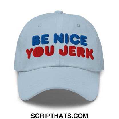 Be Nice You Jerk Embroidered Unstructured Dad Hat Light Blue