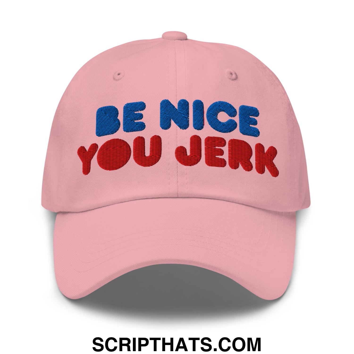 Be Nice You Jerk Embroidered Unstructured Dad Hat Pink