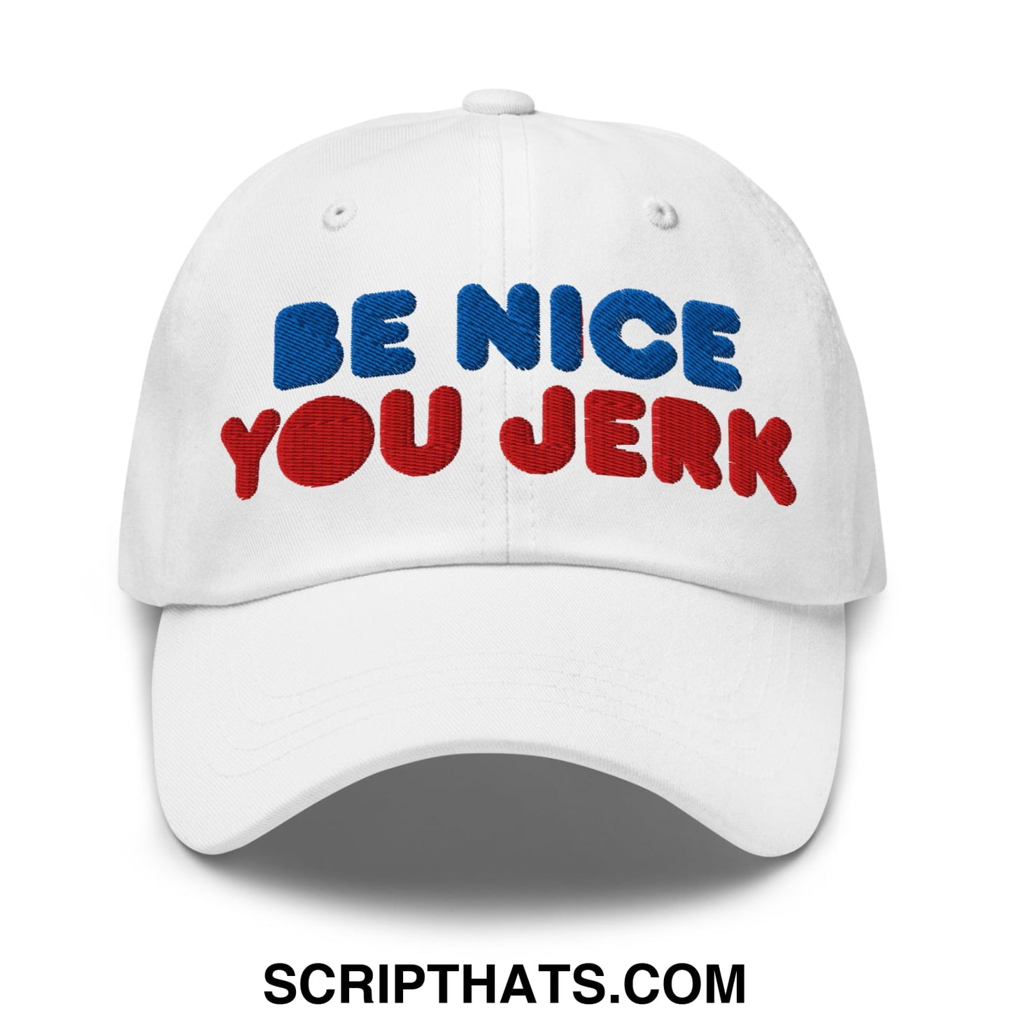Be Nice You Jerk Embroidered Unstructured Dad Hat White
