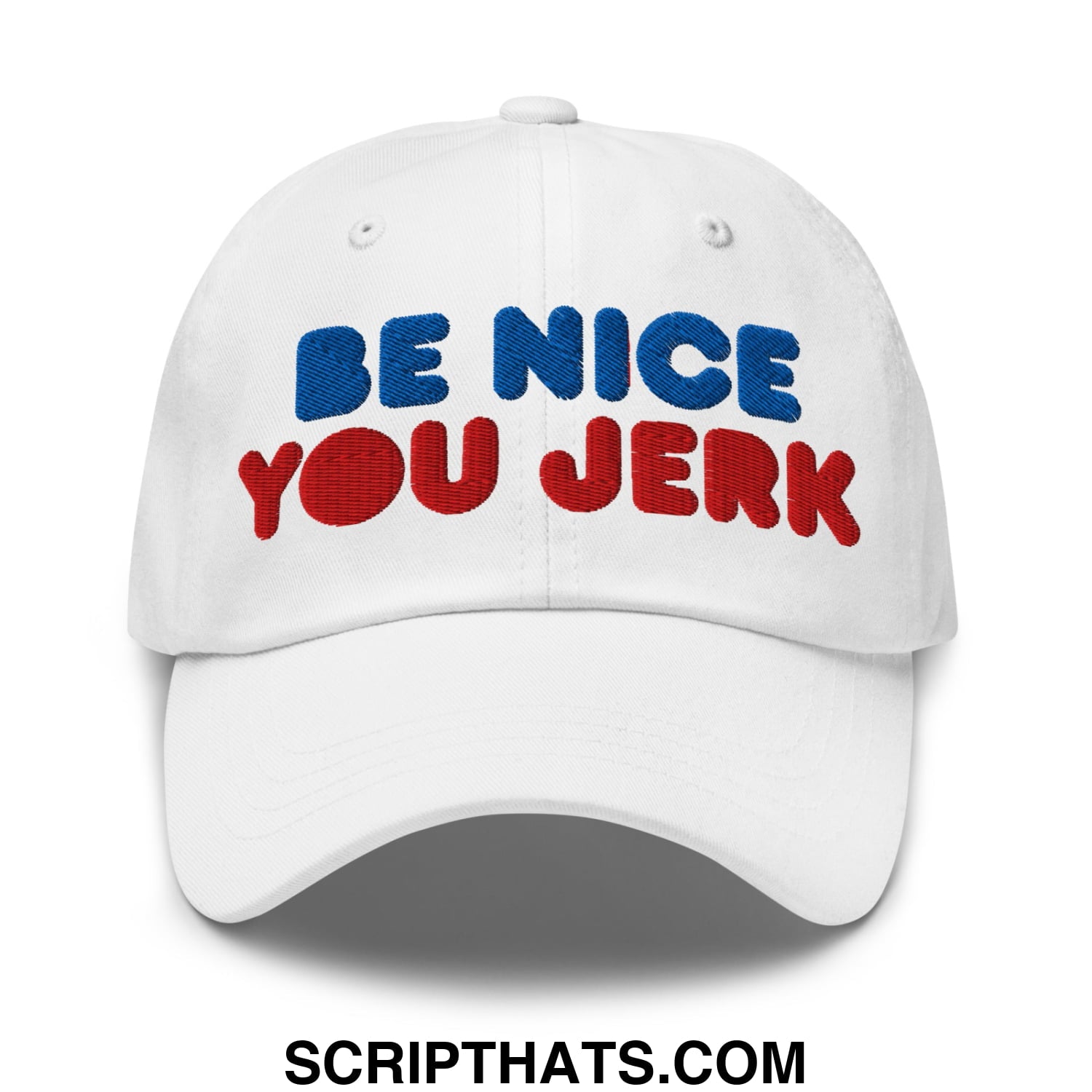 Be Nice You Jerk Embroidered Unstructured Dad Hat White